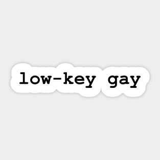 Low-Key Gay Sticker